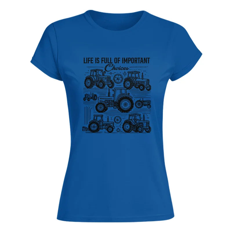 Life Is Full Of Important Choices - Women's Softstyle Tee