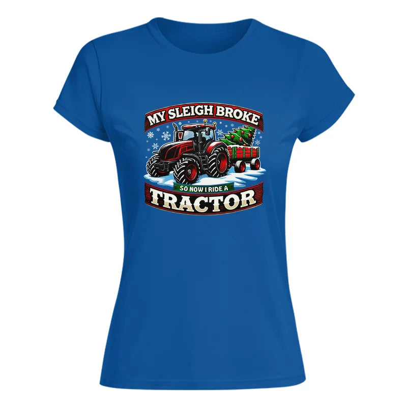 Image of My Sleigh Broke So Now I Ride A Tractor - Women's Softstyle Tee