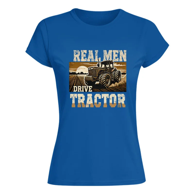 Real Men Drive Tractor - Women's Softstyle Tee