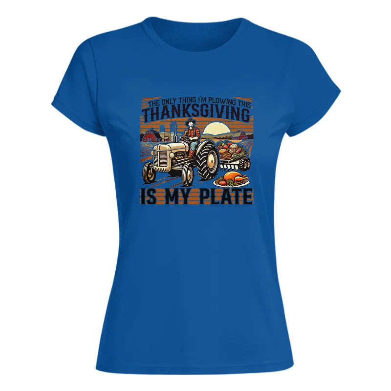 Image of The Only Thing I’m Plowing This Thanksgiving is My Plate 1 - Women's Softstyle Tee