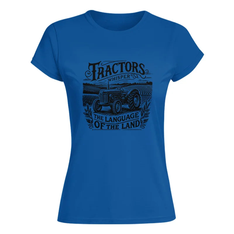 Tractors Whisper The Language Of The Land 1 - Women's Softstyle Tee