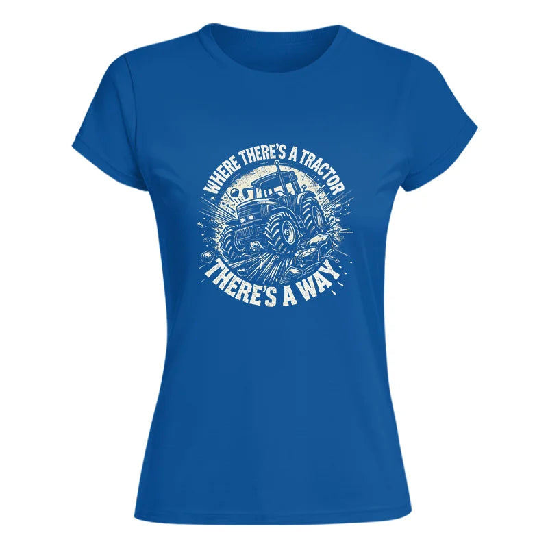 Image of Where There's A Tractor There's A Way 2 - Women's Softstyle Tee