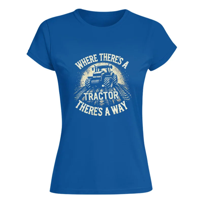 Image of Where There's A Tractor There's A Way 3 - Women's Softstyle Tee