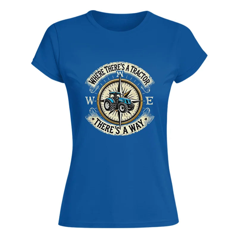 Image of Where There's A Tractor There's A Way - Women's Softstyle Tee