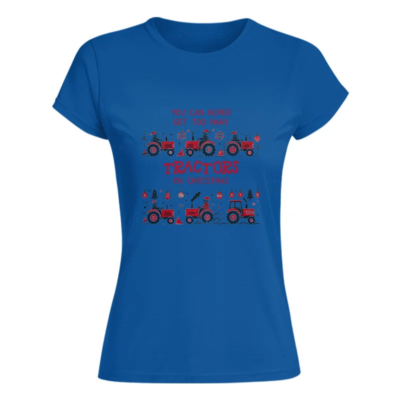 You Can Never Get Too Many Tractors On Christmas 2 - Women's Softstyle Tee