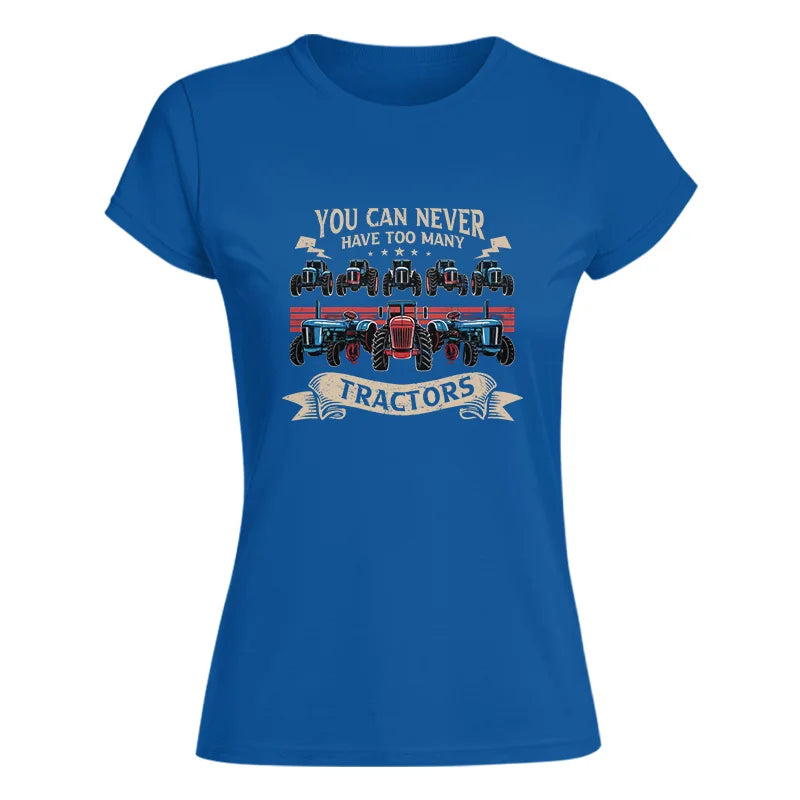 You Can Never Have Too Many Tractor - Women's Softstyle Tee