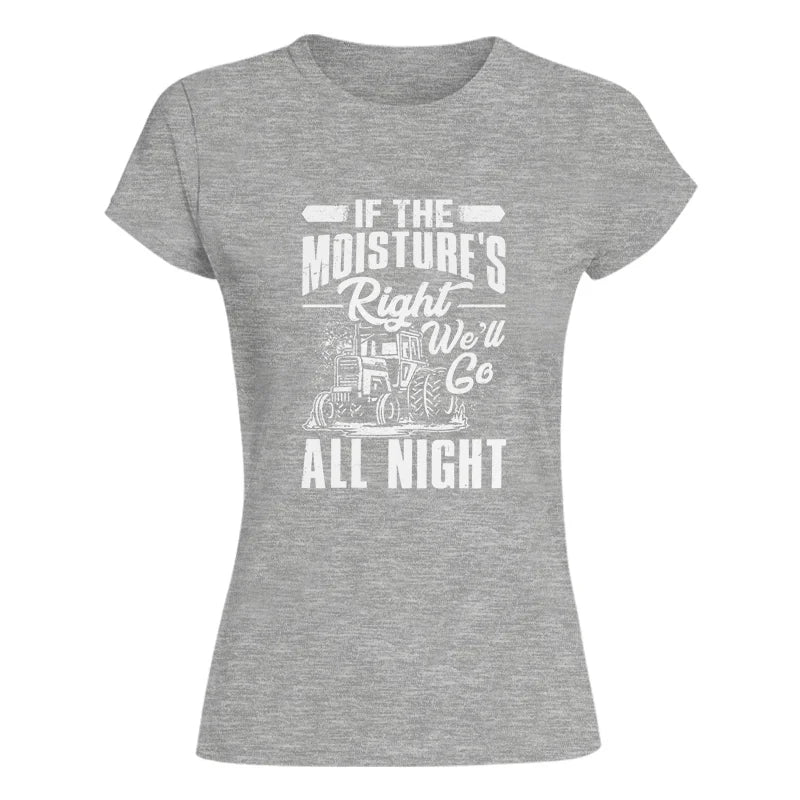 Image of Farmer Tractor If Moistures Right We'll Go All Night - Women's Softstyle Tee