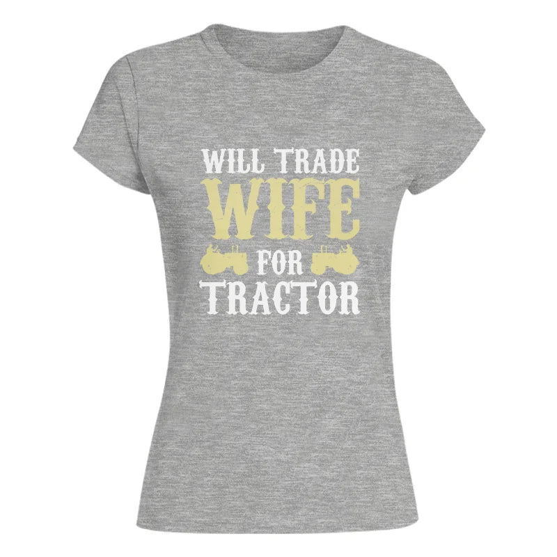 Image of Funny Will Trade Wife For Tractor - Women's Softstyle Tee