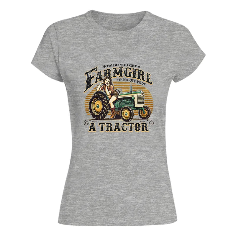 Get A Farmgirl To Marry You_A Tractor - Women's Softstyle Tee