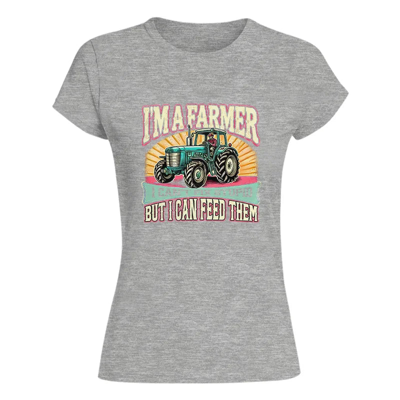 Image of I'm A Farmer_Fix Stupid_Feed Them - Women's Softstyle Tee