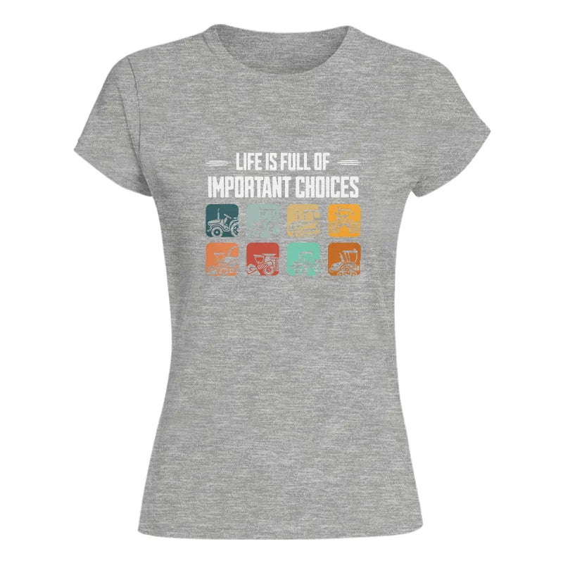 Life Is Full Important Choices 36 - Women's Softstyle Tee