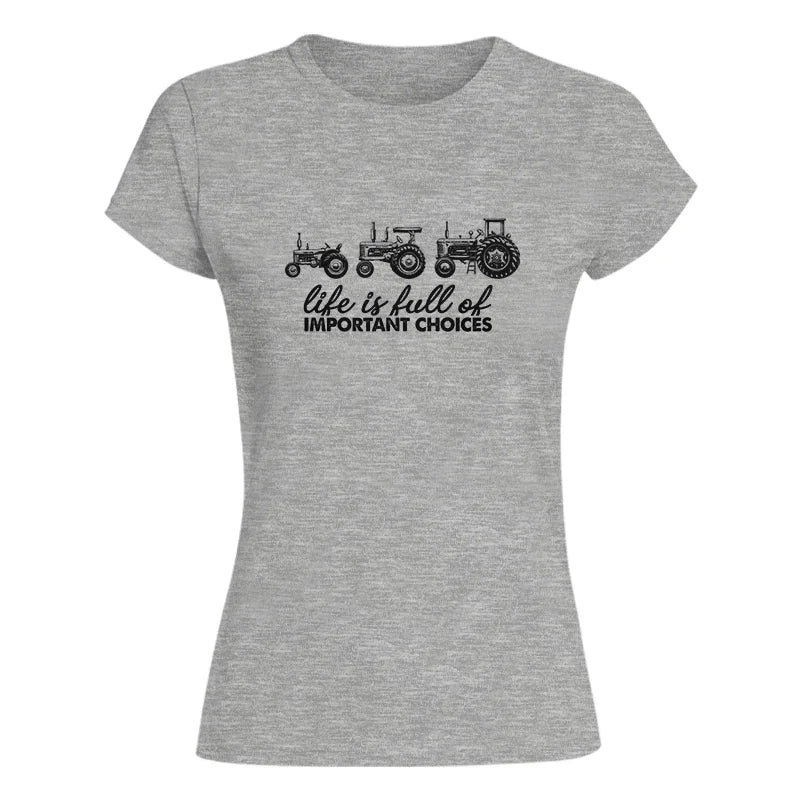 Life Is Full Of Important Choices 10 - Women's Softstyle Tee