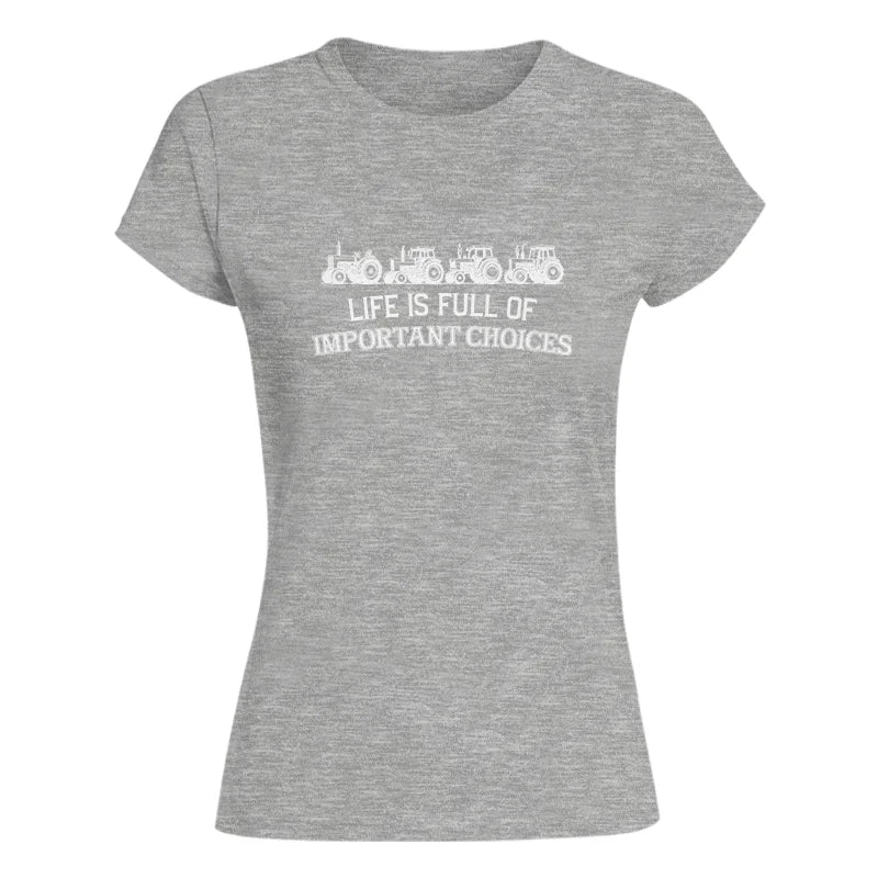 Life Is Full Of Important Choices 11 - Women's Softstyle Tee