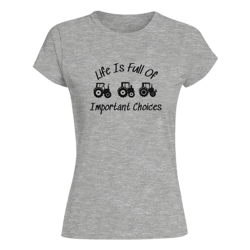 Life Is Full Of Important Choices 15 - Women's Softstyle Tee