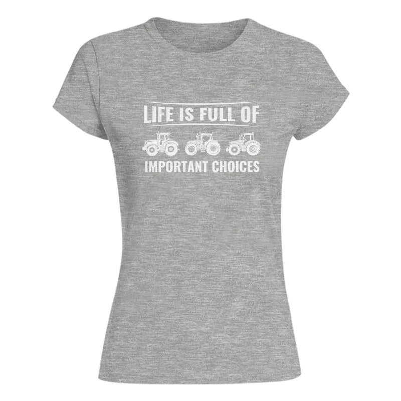 Image of Life Is Full Of Important Choices 16 - Women's Softstyle Tee