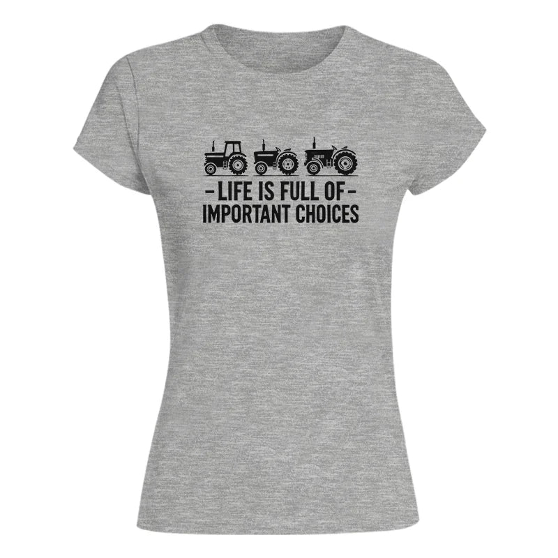 Life Is Full Of Important Choices 21 - Women's Softstyle Tee