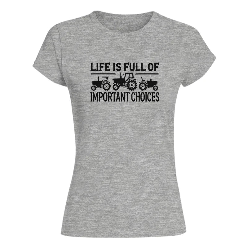 Life Is Full Of Important Choices 24 - Women's Softstyle Tee