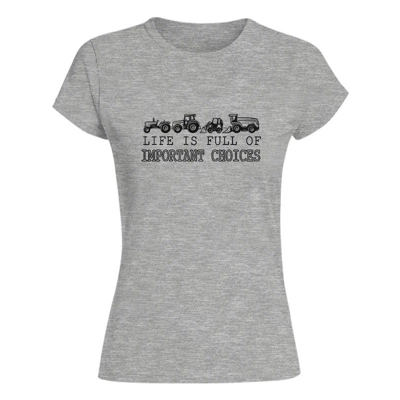 Life Is Full Of Important Choices 28 - Women's Softstyle Tee