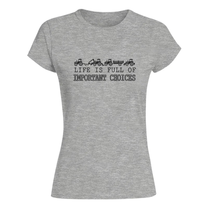 Life Is Full Of Important Choices 29 - Women's Softstyle Tee