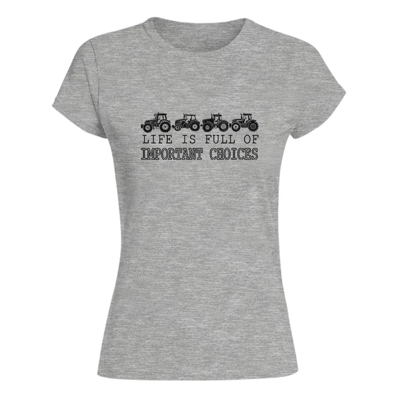 Image of Life Is Full Of Important Choices 30 - Women's Softstyle Tee