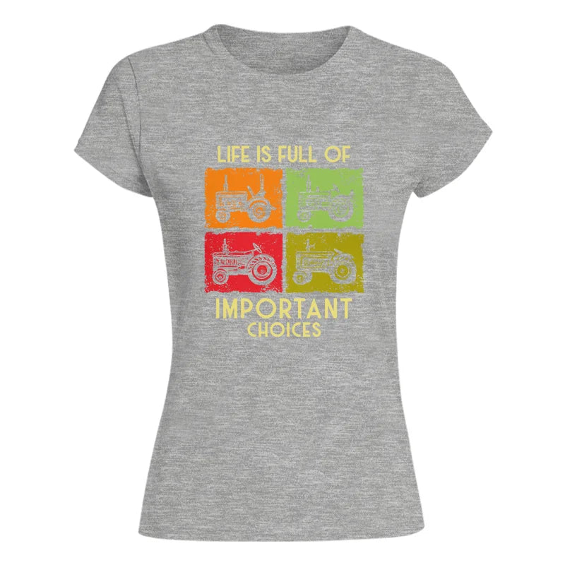 Life Is Full Of Important Choices 33 - Women's Softstyle Tee