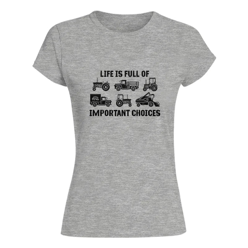 Life Is Full Of Important Choices 34 - Women's Softstyle Tee