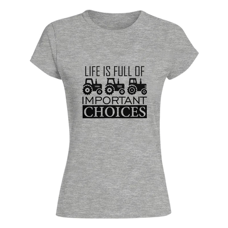 Image of Life Is Full Of Important Choices 35 - Women's Softstyle Tee