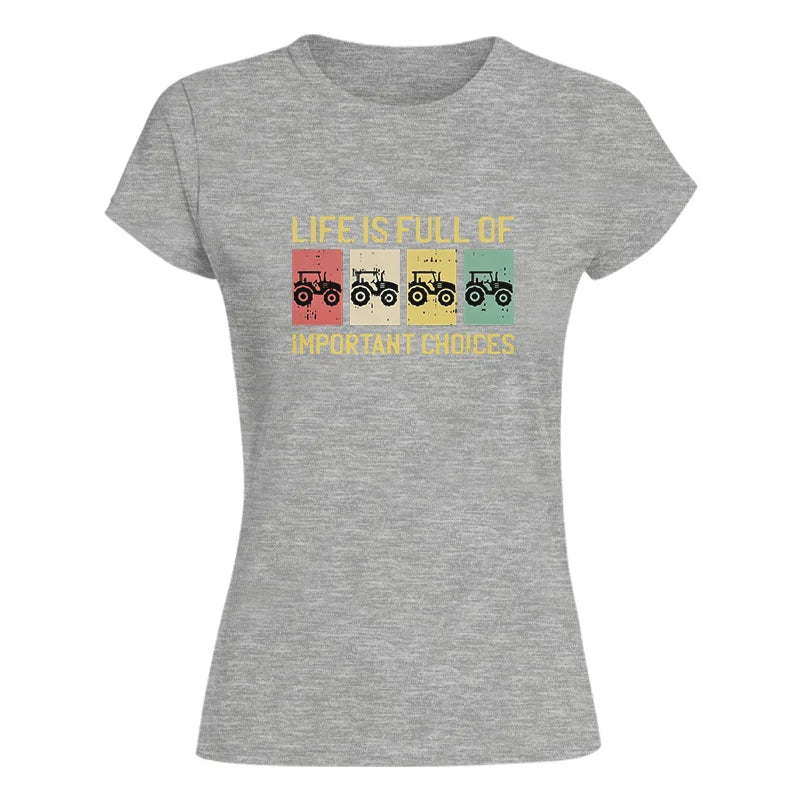 Life Is Full Of Important Choices 4 - Women's Softstyle Tee