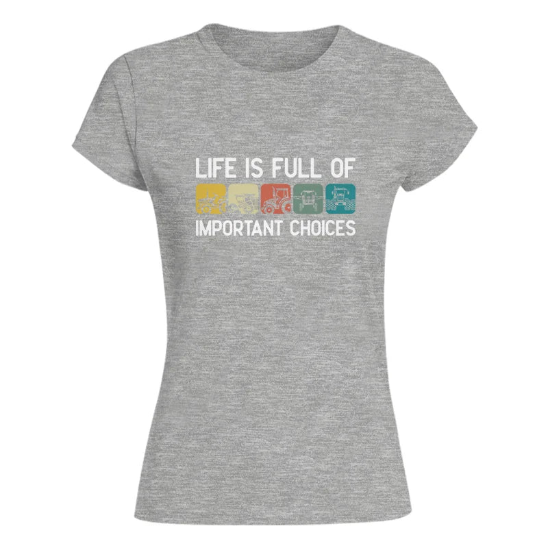 Life Is Full Of Important Choices 40 - Women's Softstyle Tee