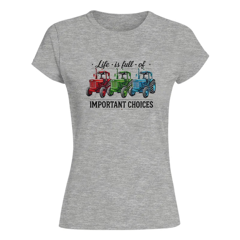 Life Is Full Of Important Choices 6 - Women's Softstyle Tee