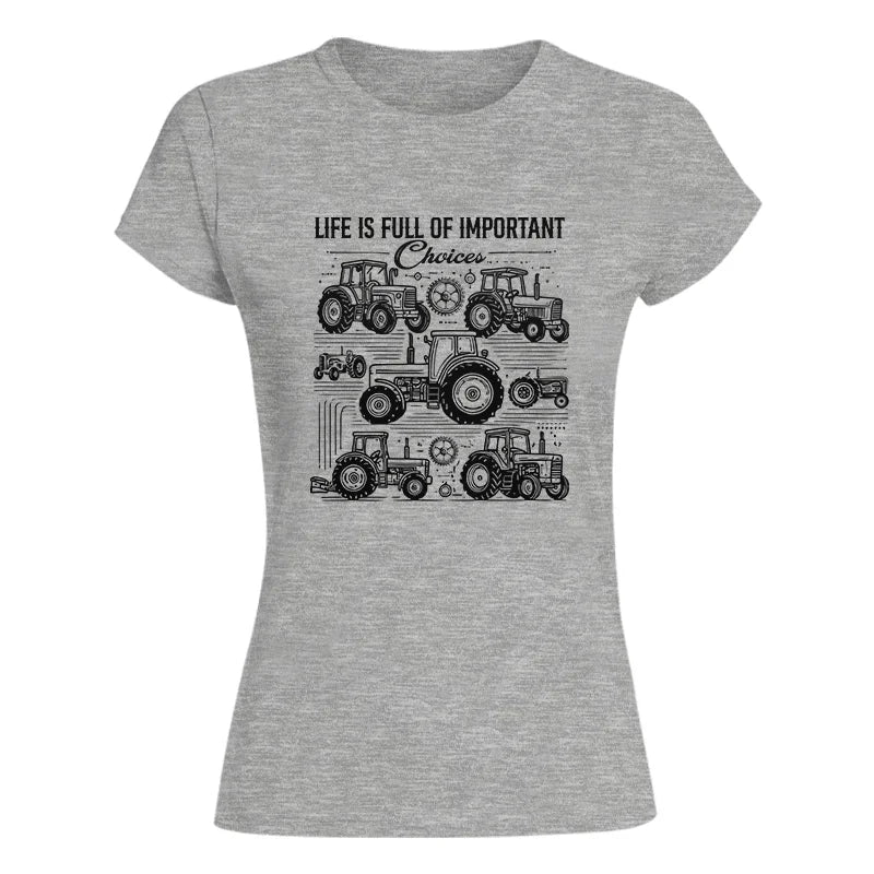 Life Is Full Of Important Choices - Women's Softstyle Tee