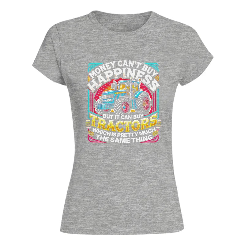 Money Can't Buy Happiness Can Buy Tractors - Women's Softstyle Tee