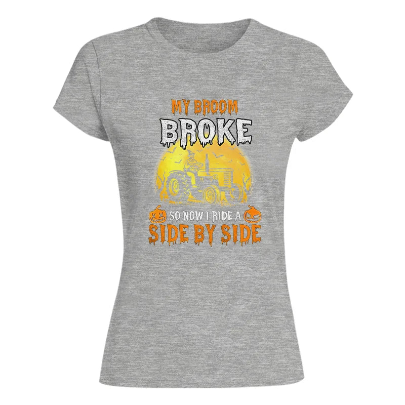 My Broom Broke_I Have A Tractor Halloween - Women's Softstyle Tee