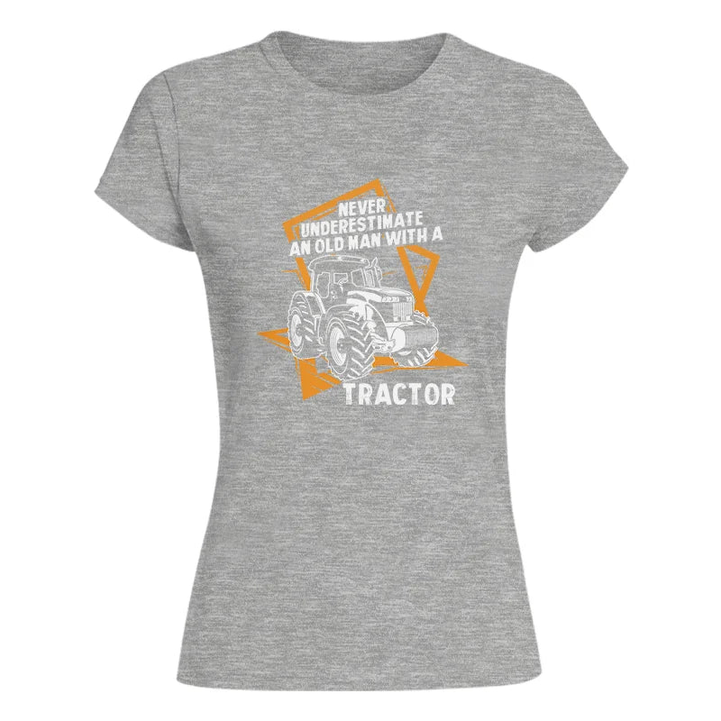 Never Underestimate An Old Man With A Tractor Farming Dad - Women's Softstyle Tee