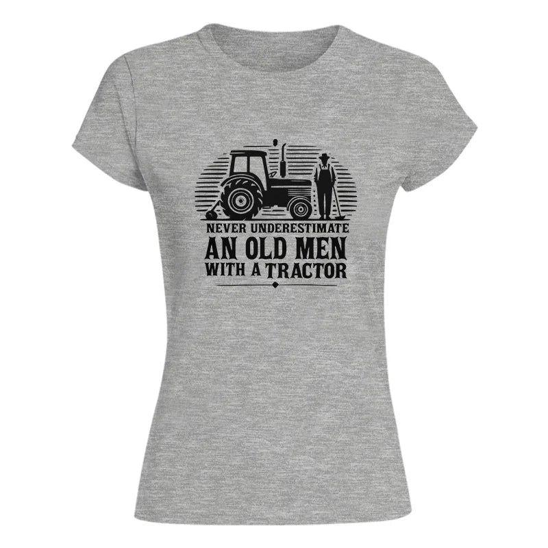 Never Underestimate An Old Men With A Tractor - Women's Softstyle Tee