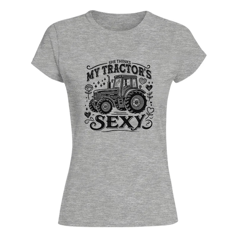 She Thinks My Tractor's Sexy - Women's Softstyle Tee