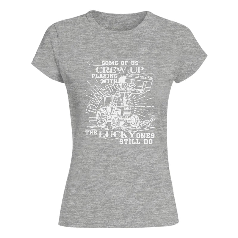 Some Of Us Grew Up Playing With Tractors 1 - Women's Softstyle Tee