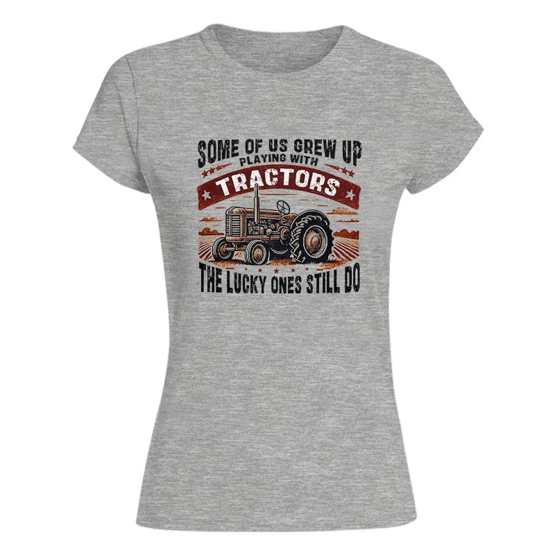 Some Of Us Grew Up Playing With Tractors 2 - Women's Softstyle Tee