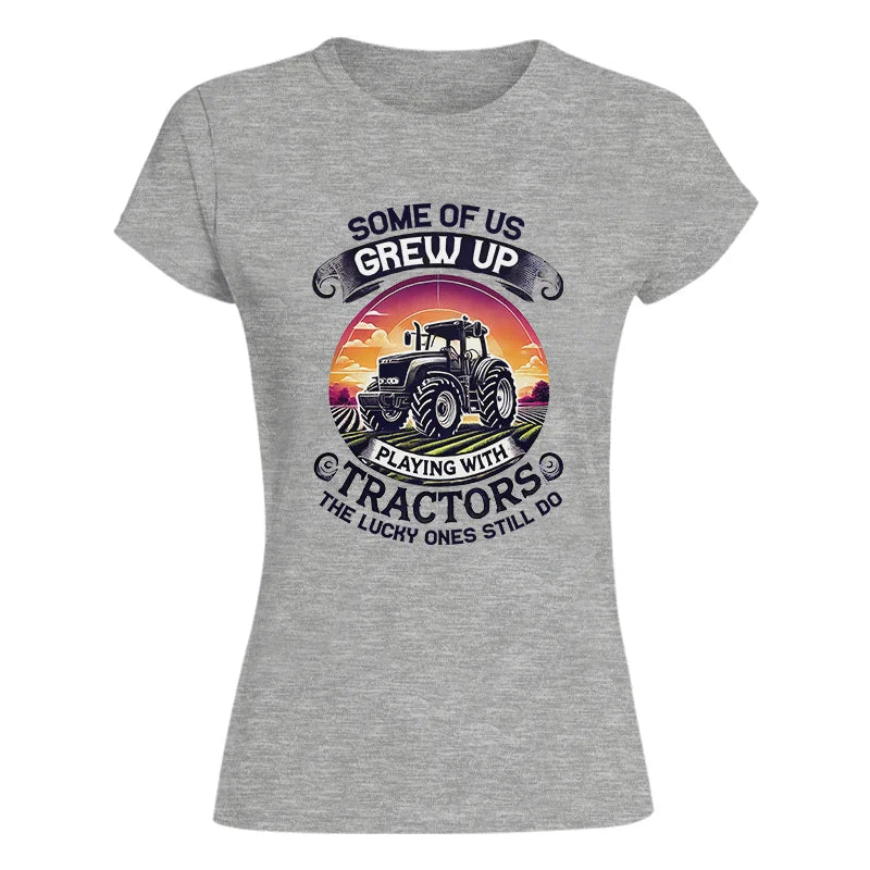 Some Of Us Grew Up Playing With Tractors 4 - Women's Softstyle Tee