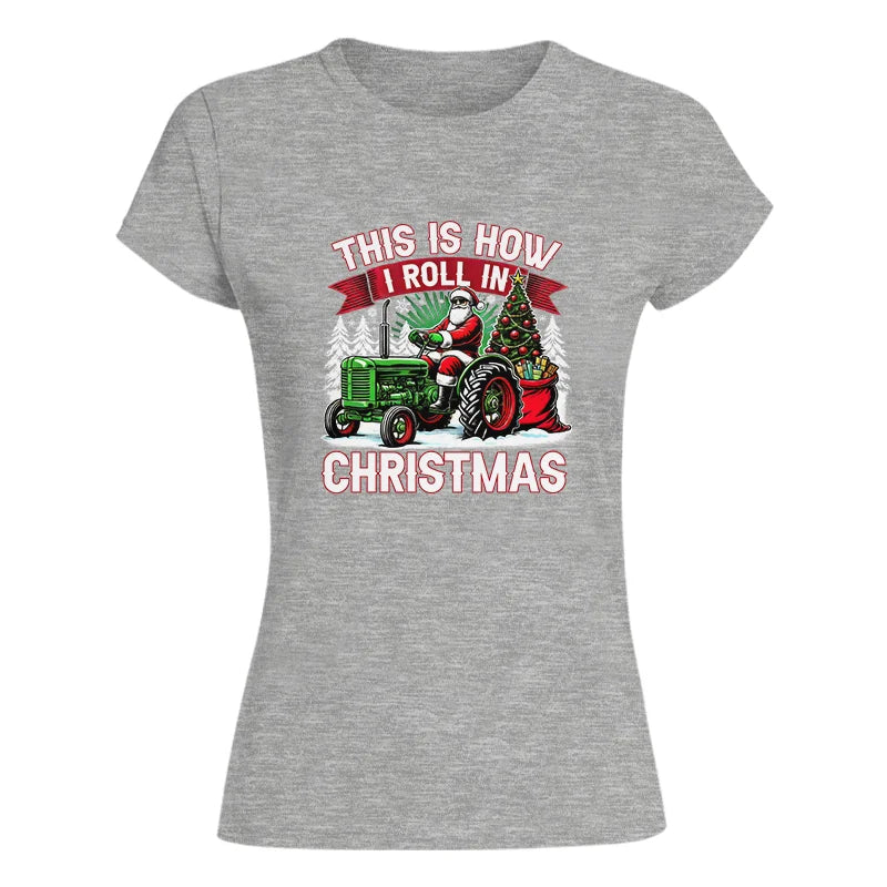 This Is How I Roll In Christmas - Women's Softstyle Tee