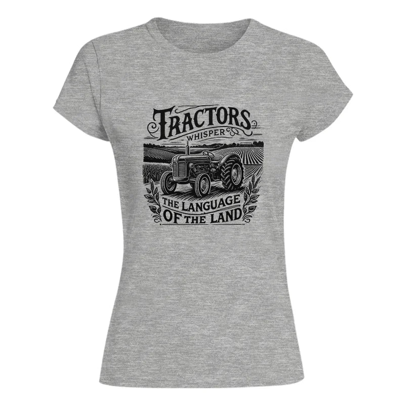 Tractors Whisper The Language Of The Land 1 - Women's Softstyle Tee