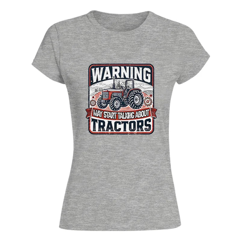 Warning May Start Talking About Tractors - Women's Softstyle Tee