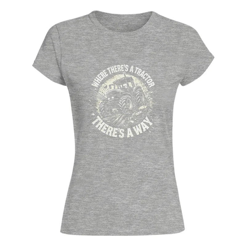 Where There's A Tractor There's A Way 2 - Women's Softstyle Tee