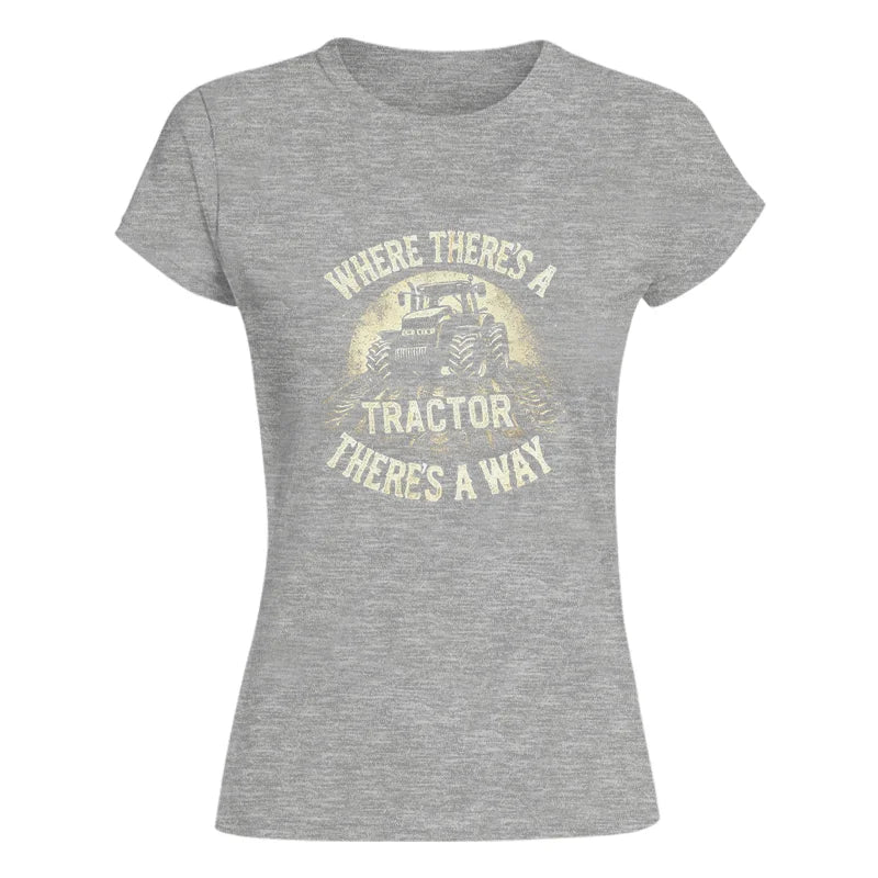 Where There's A Tractor There's A Way 3 - Women's Softstyle Tee