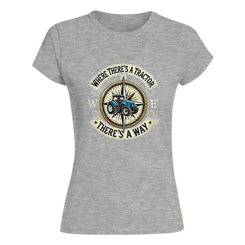 Where There's A Tractor There's A Way - Women's Softstyle Tee