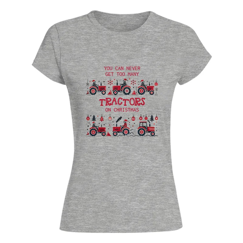 You Can Never Get Too Many Tractors On Christmas 2 - Women's Softstyle Tee