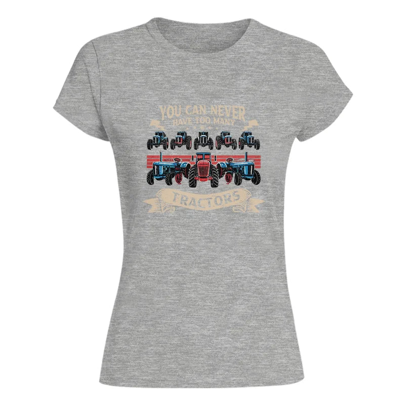 You Can Never Have Too Many Tractor - Women's Softstyle Tee