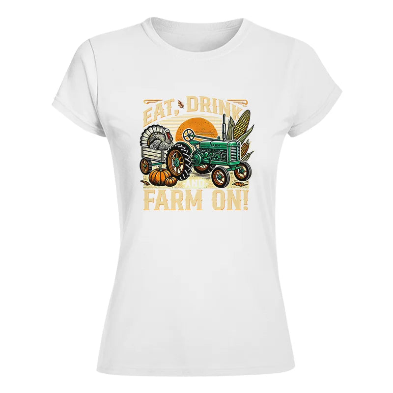 Eat Drink and Farm On - Women's Softstyle Tee