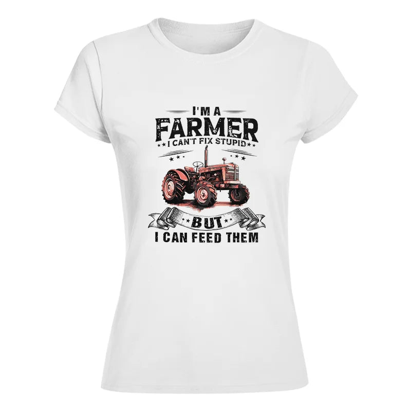 Farmer Can't Fix Stupid - Women's Softstyle Tee