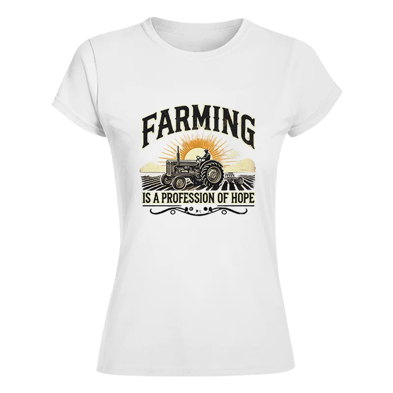 Farming Is A Profession Of Hope 1 - Women's Softstyle Tee